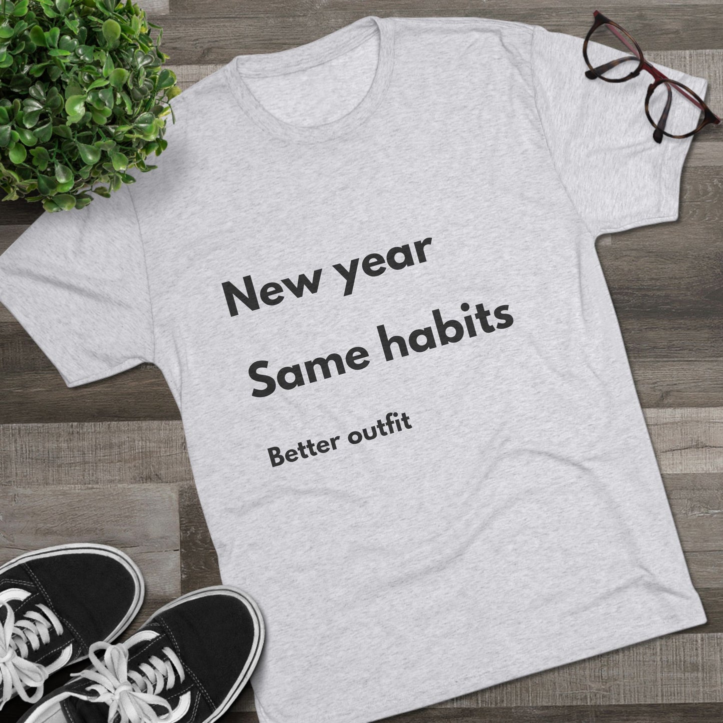 New Year Same Habits Tee — "Better outfit" Minimalist Graphic T-Shirt