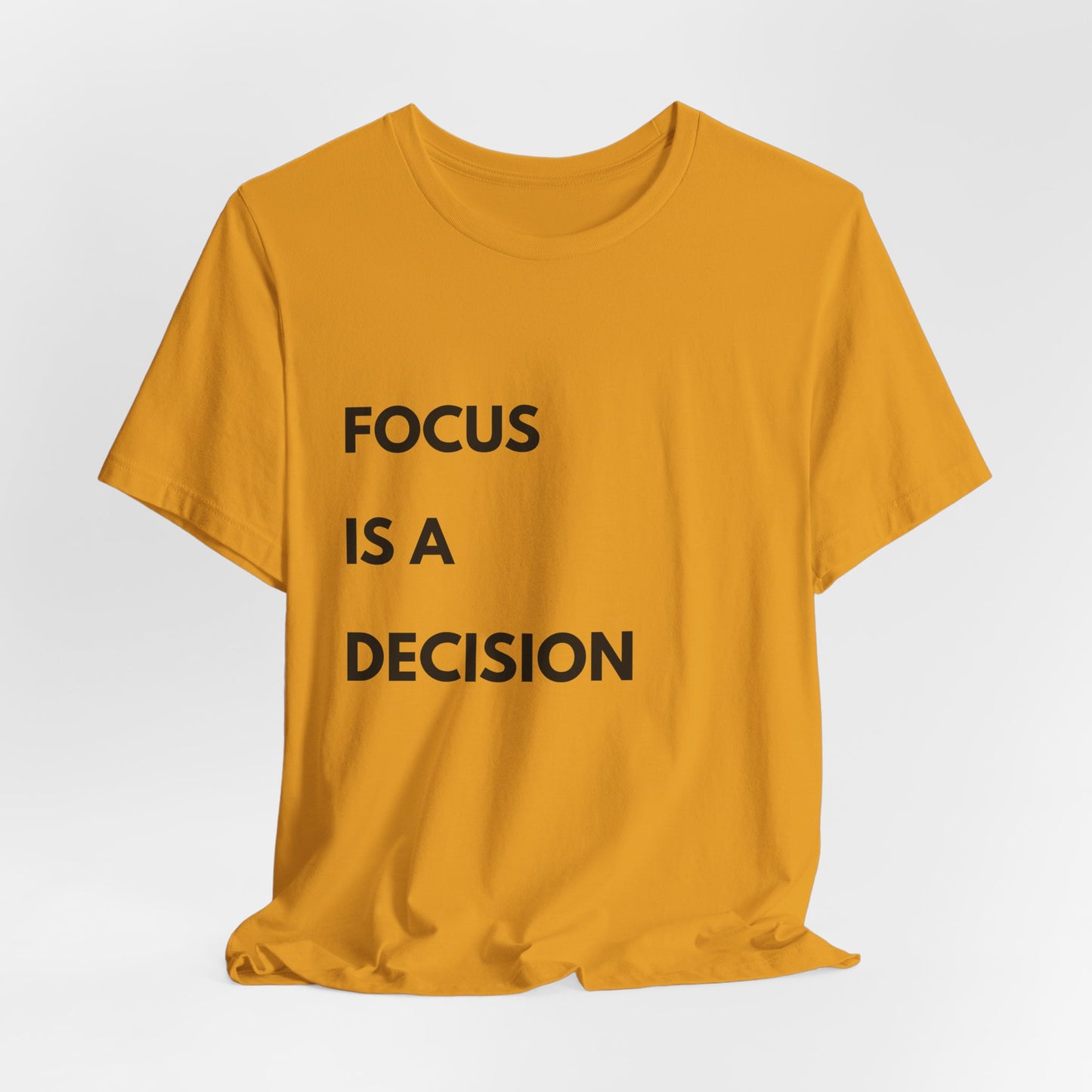 Focus Is a Decision T-Shirt — Motivational Minimalist Tee