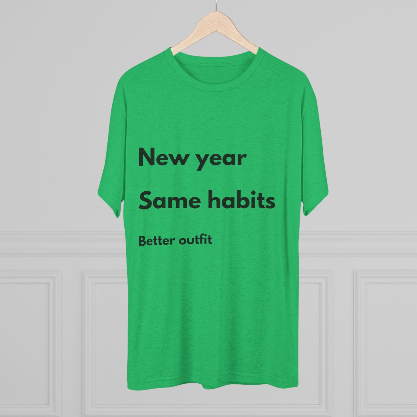 New Year Same Habits Tee — "Better outfit" Minimalist Graphic T-Shirt