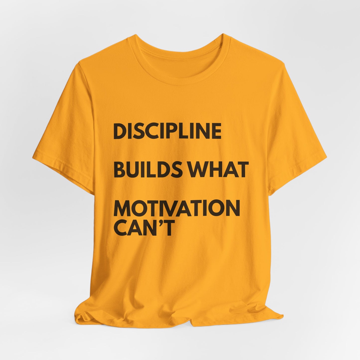Discipline Builds What Motivation Can't T‑Shirt — Motivational Fitness Tee
