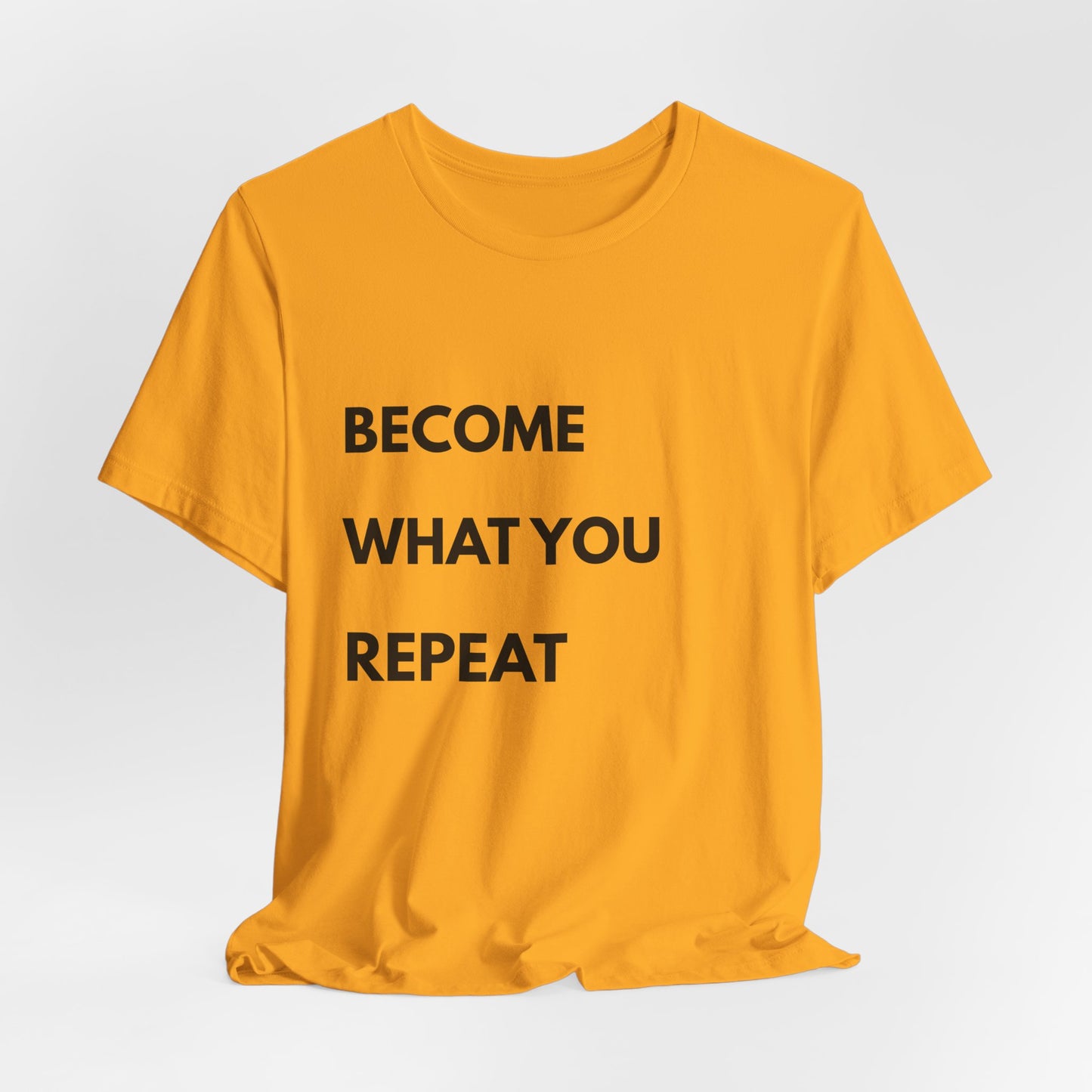 Motivational Tee — "Become What You Repeat" Inspirational Graphic Shirt