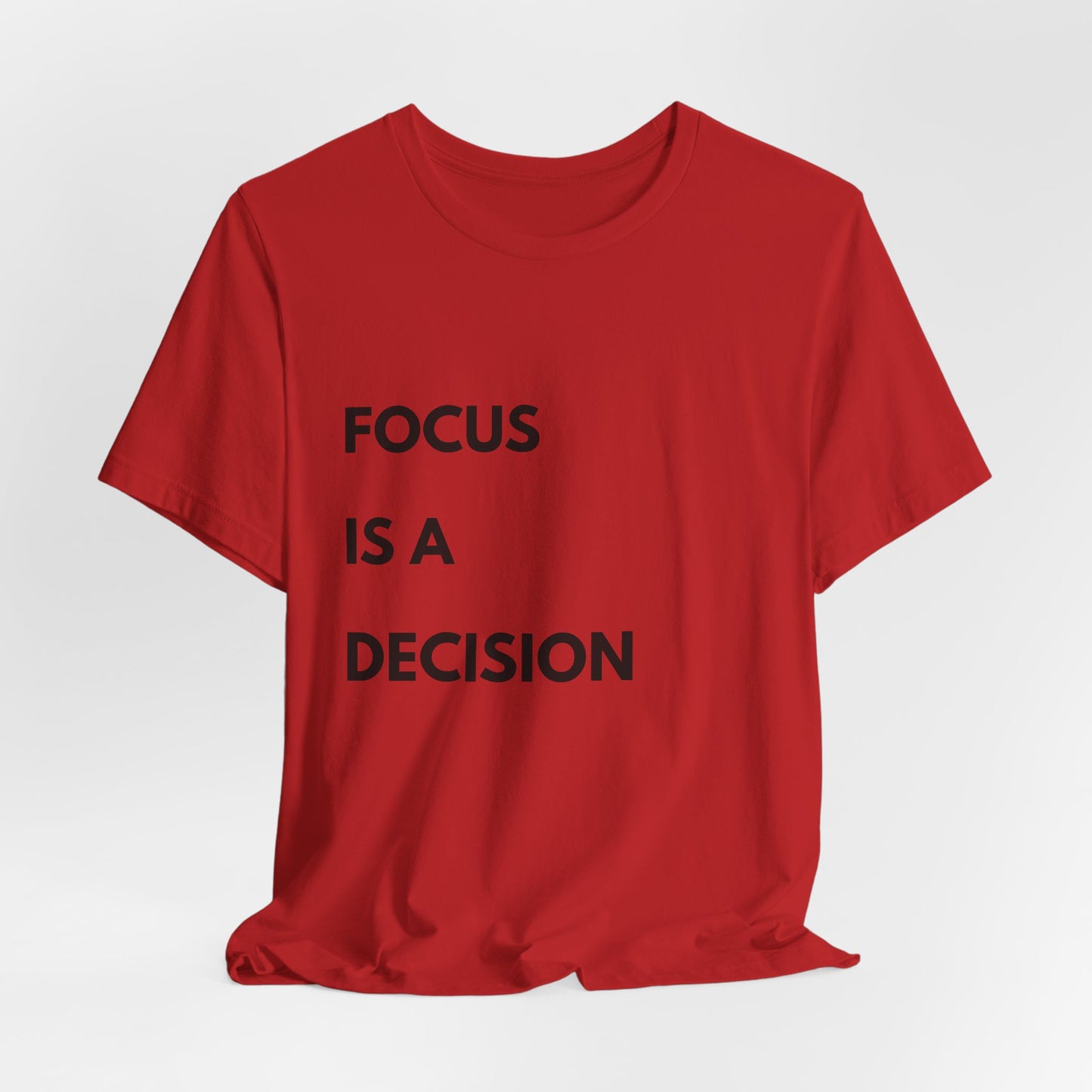 Focus Is a Decision T-Shirt — Motivational Minimalist Tee