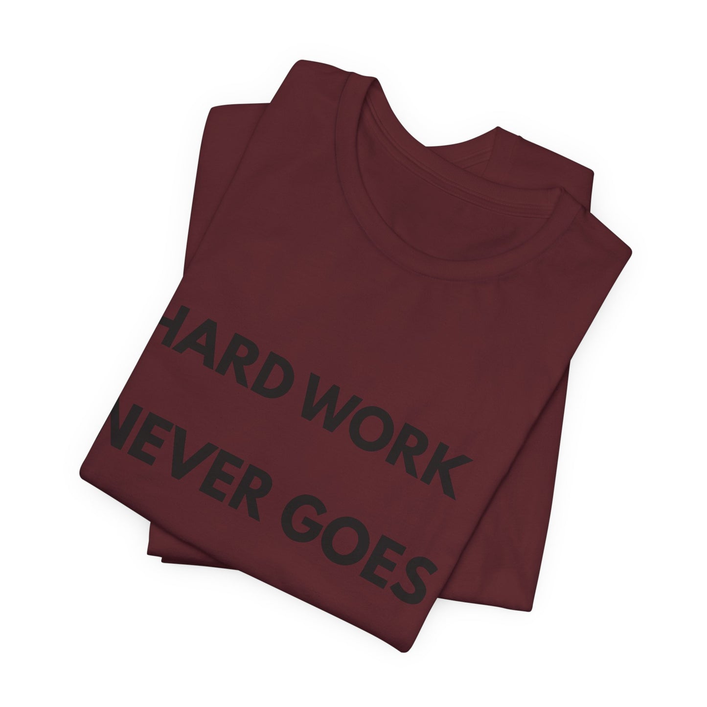 Hard Work Never Goes Out Of Style Tee — Inspirational Motivational Short Sleeve Shirt
