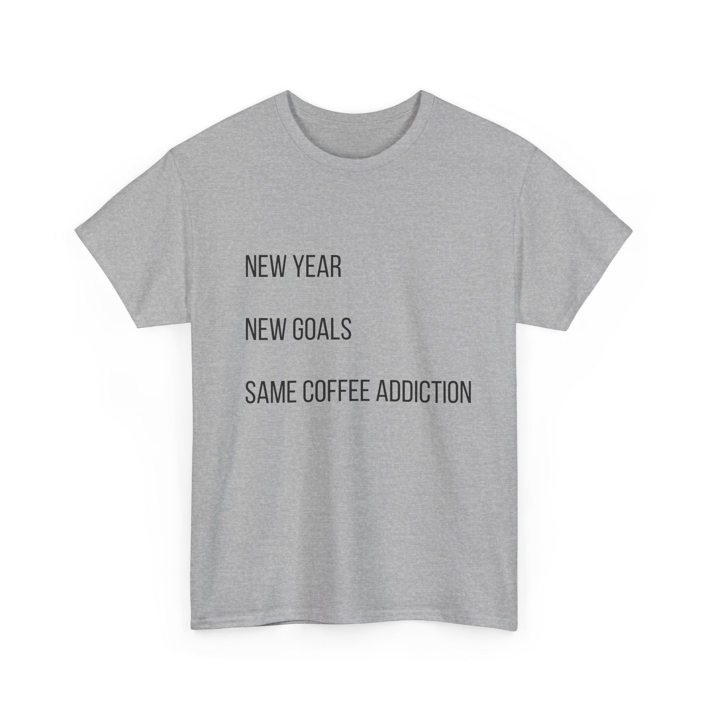 New Year New Goals Same Coffee Addiction T‑Shirt