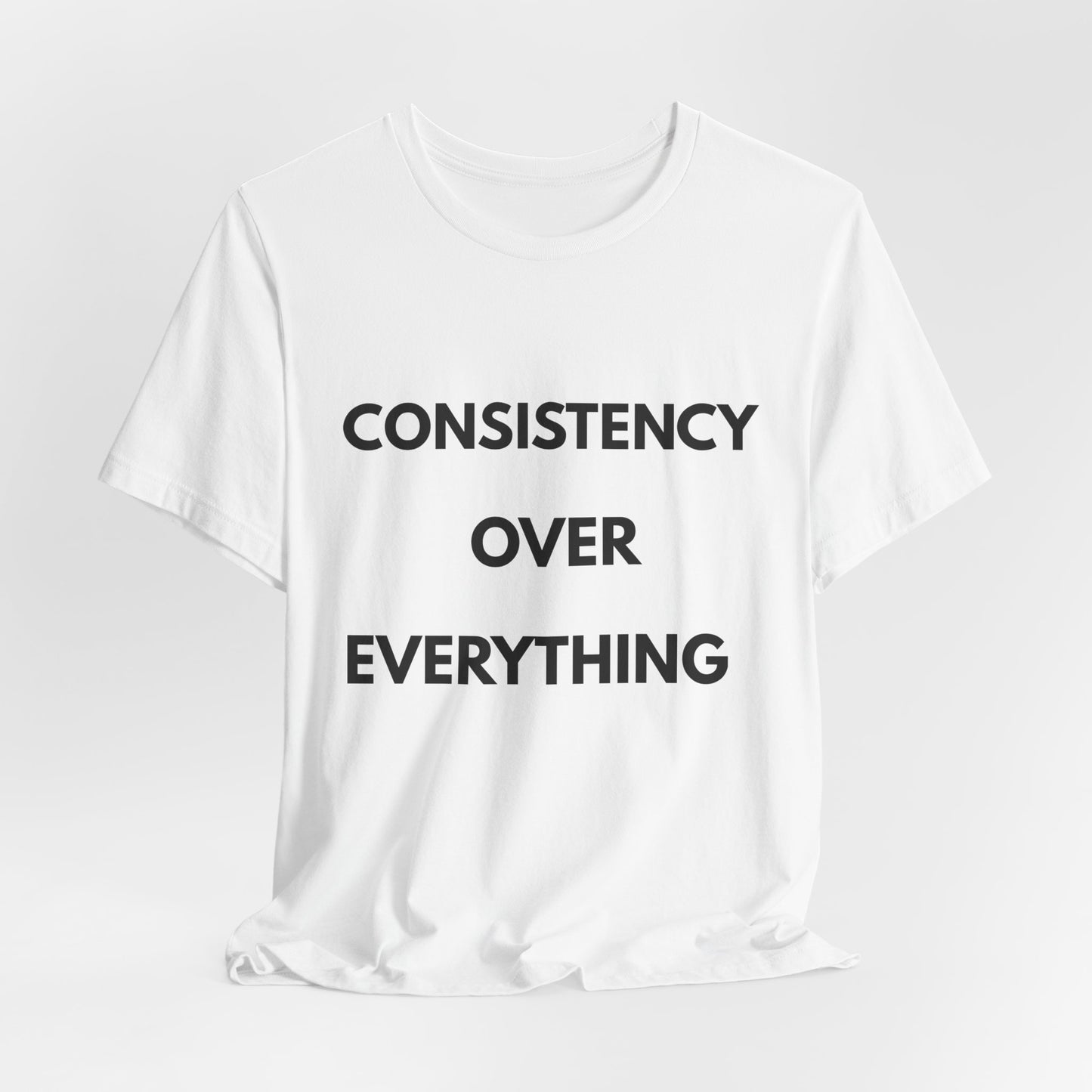 Consistency Over Everything T-Shirt — Motivational Gym & Hustle Tee