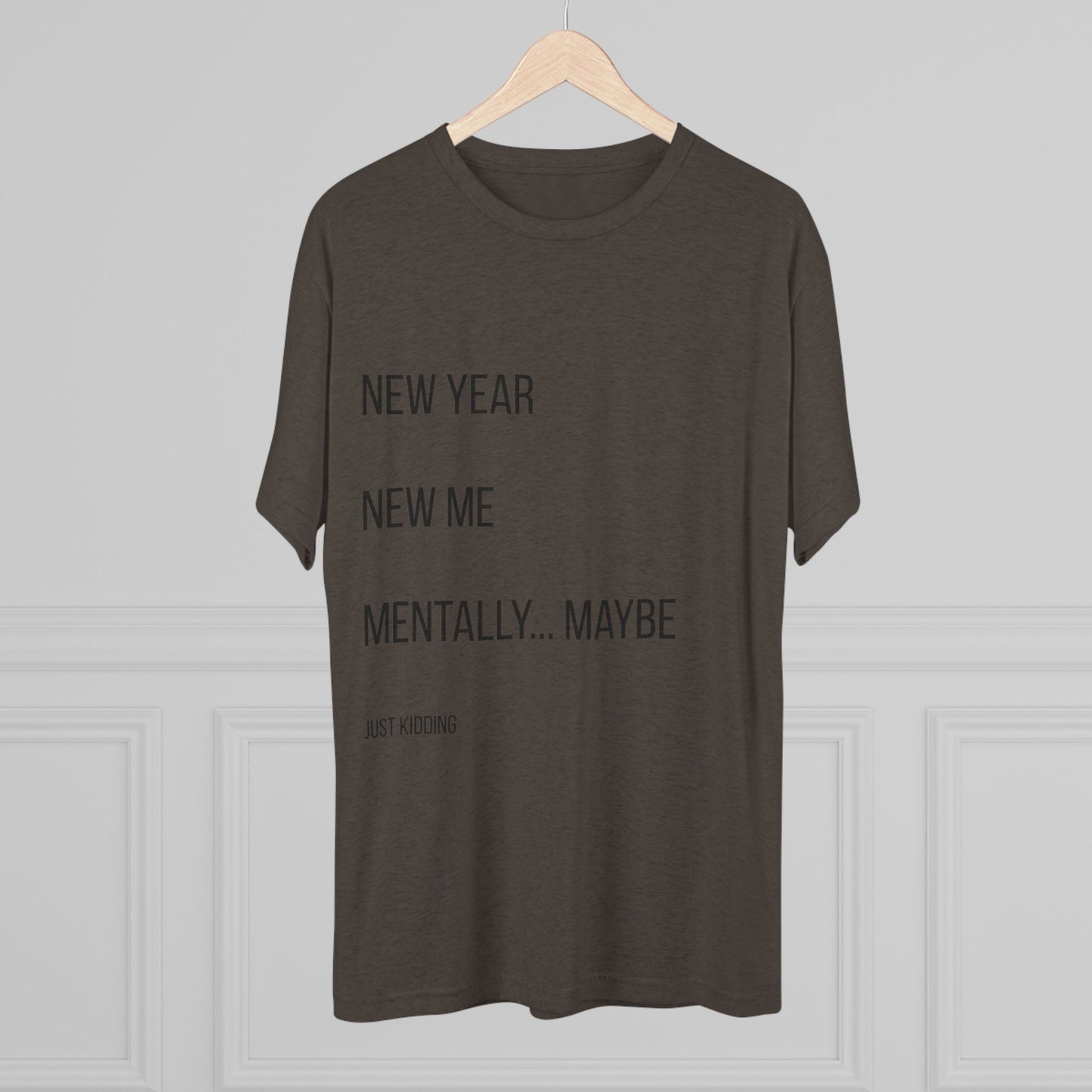 New Year New Me Mentally…Maybe Tee — Funny New Year Resolution Shirt