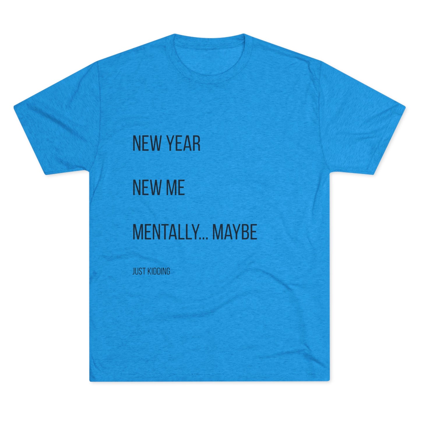 New Year New Me Mentally…Maybe Tee — Funny New Year Resolution Shirt