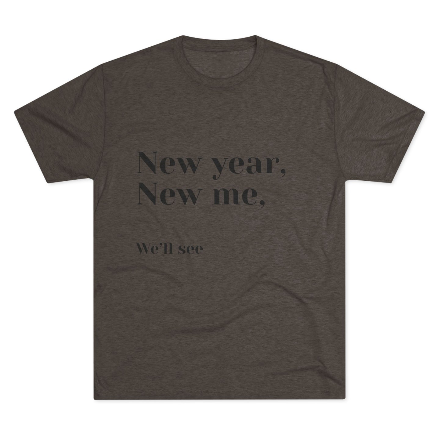 New Year, New Me Tee — “We’ll See” Minimalist Graphic T-Shirt