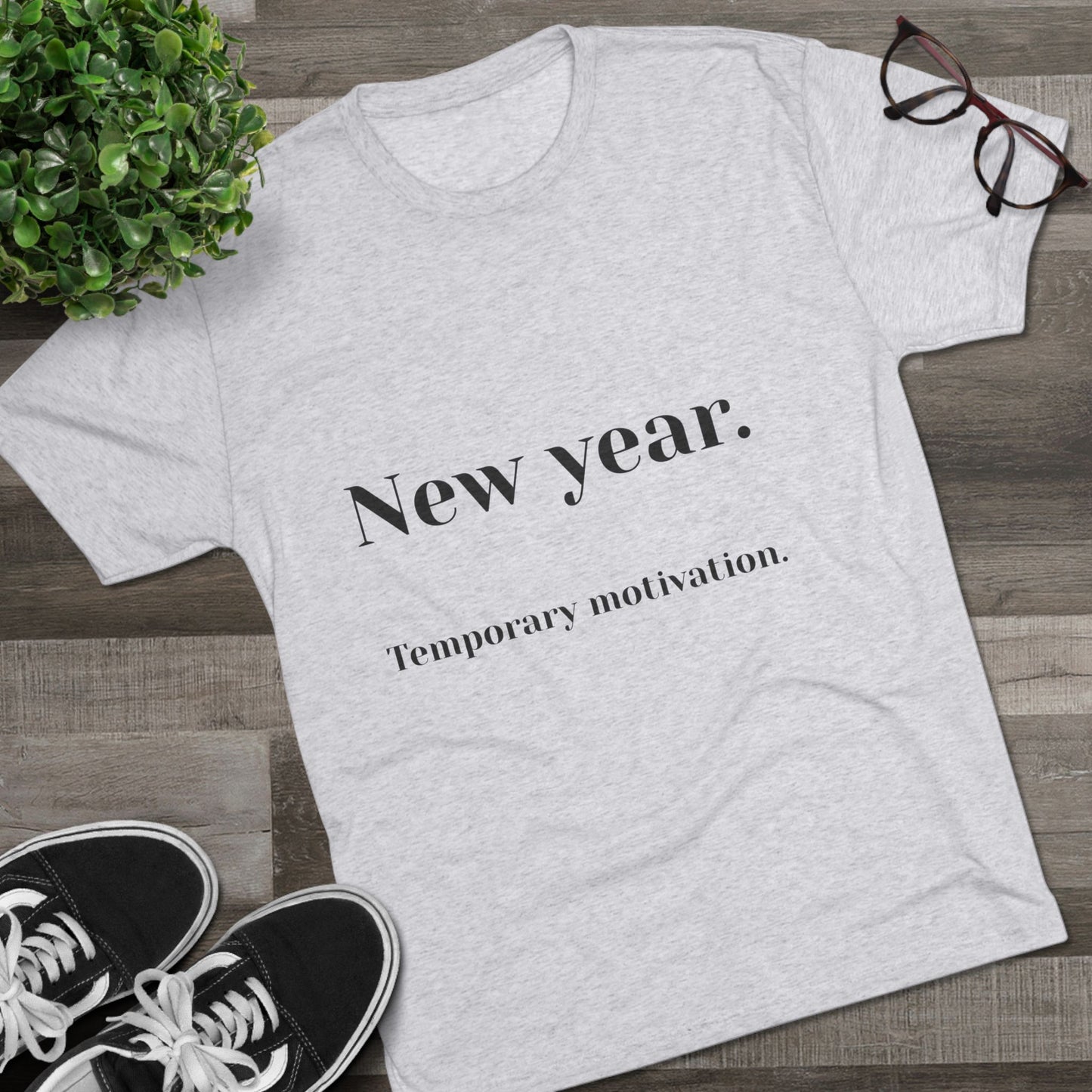 Crew Tee — “New year. Temporary motivation.” Minimalist New Year Graphic Shirt